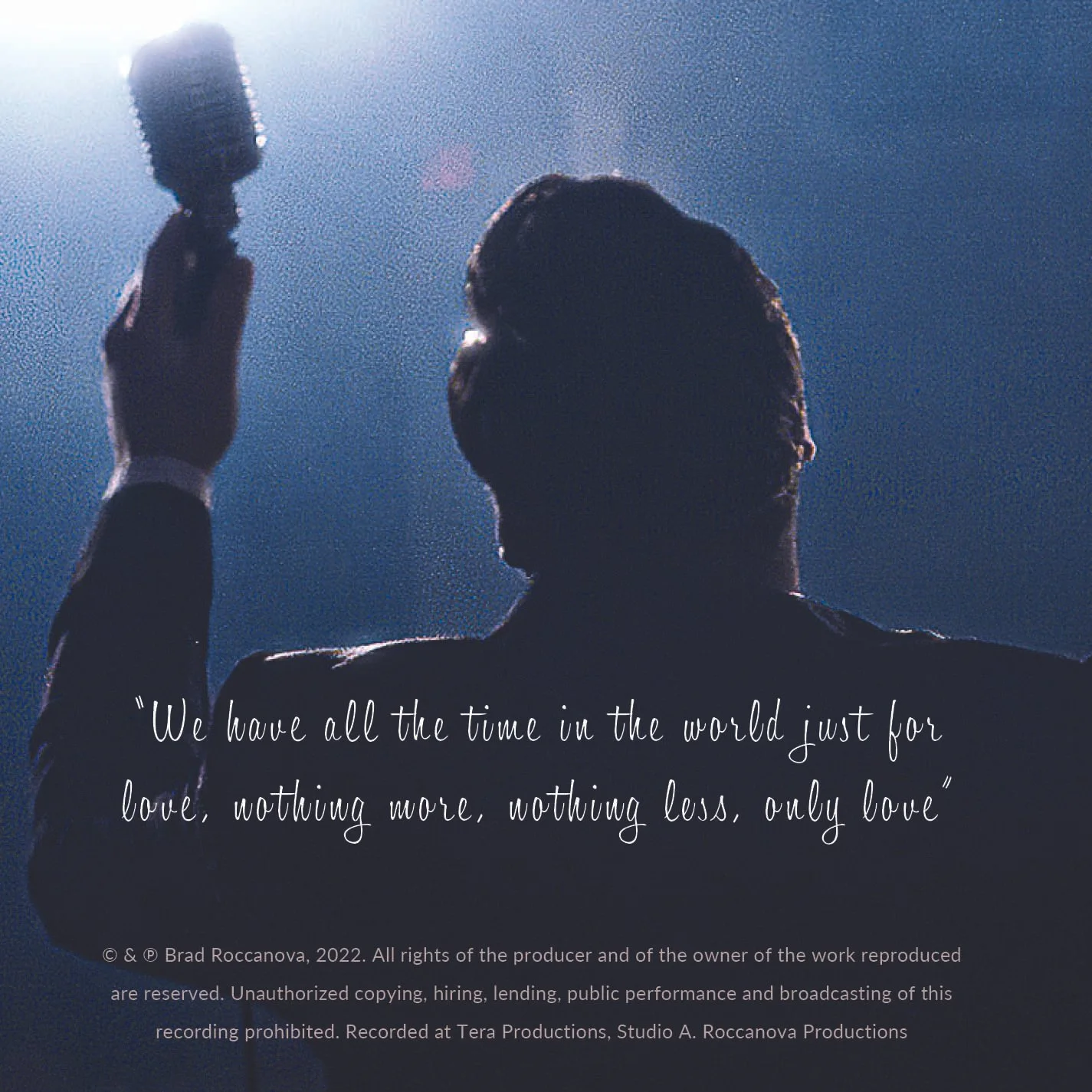 Silhouette of a person holding a microphone with a quote on the image, stating: 'We have all the time in the world just for love, nothing more, nothing less, only love.'
