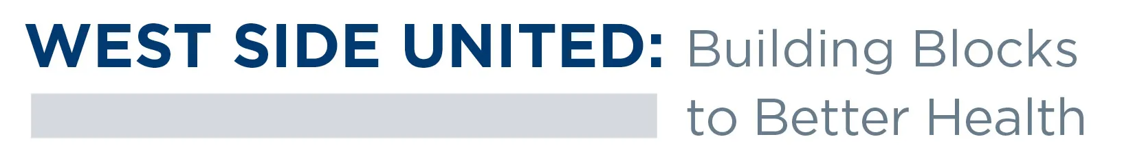 Text reads 'West Side United: Building Blocks to Better Health' with a gray horizontal bar underneath.