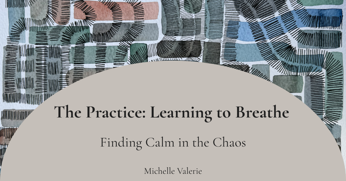 The Practice: Learning to Breathe