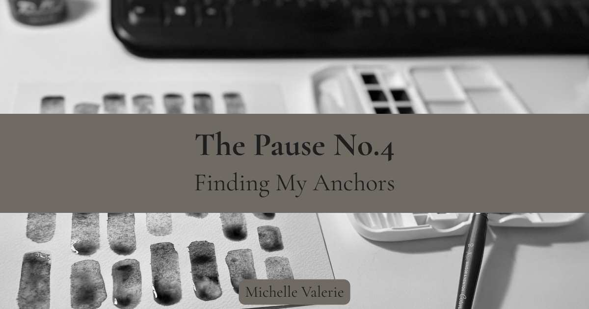 The Pause No. 4: Finding My Anchors