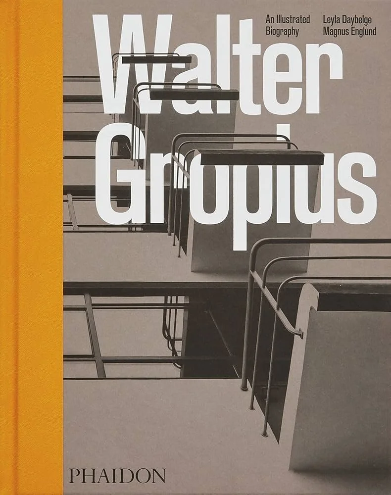 Walter Gropius: An Illustrated Biography, Layla Daybelge & Magnus Englund