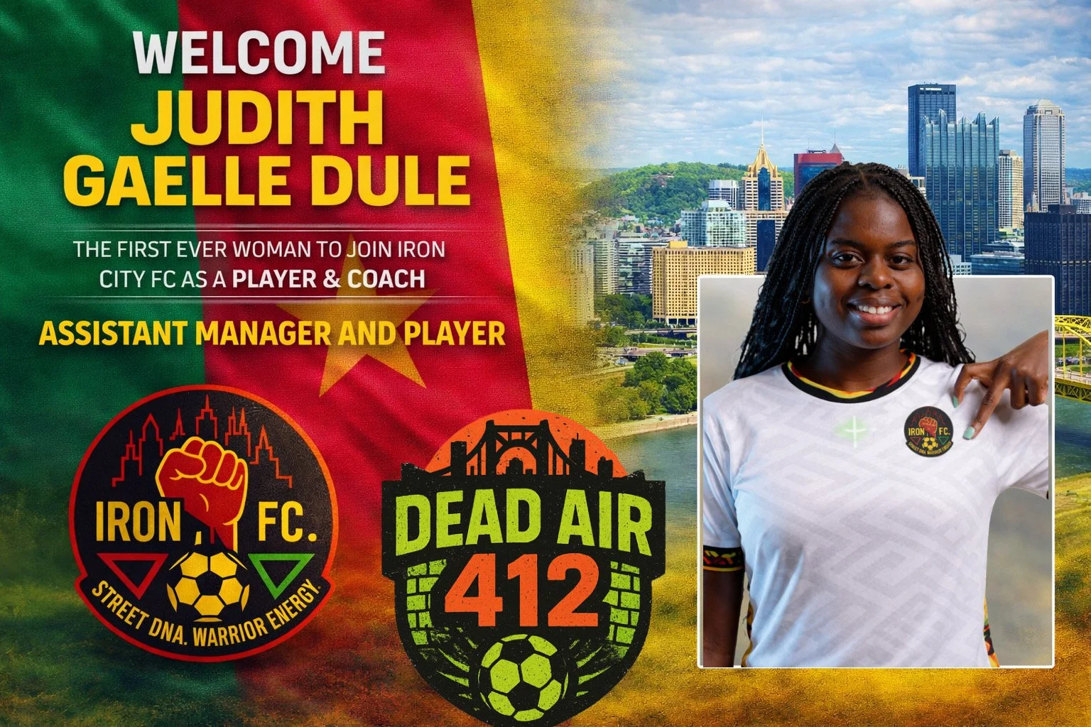 DEAD AIR 412 PRESENTS

OFFICIAL CLUB ANNOUNCEMENT — JUDITH GAELLE DULE JOINS IRON CITY FC

