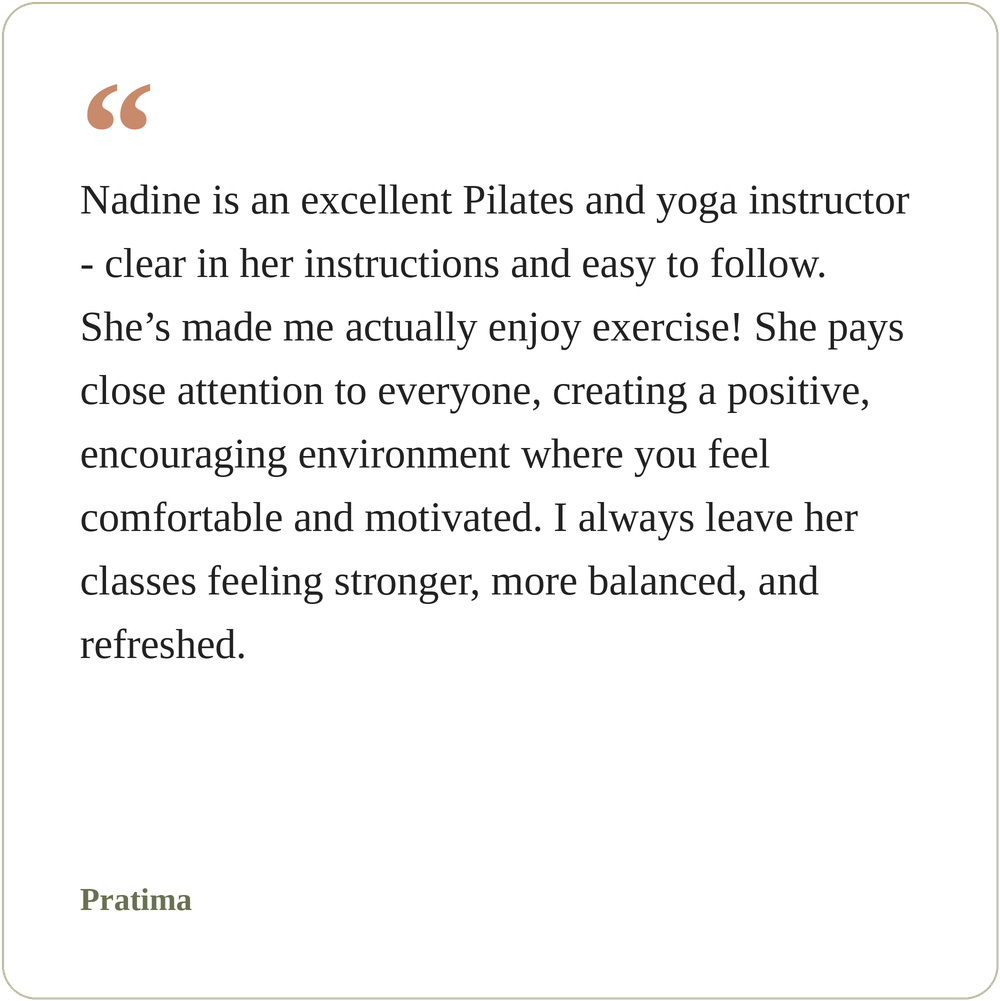 A quote praising Nadine as an excellent Pilates and yoga instructor for her clear instructions, positive environment, and ability to make exercise enjoyable and motivating, signed by Pratima.