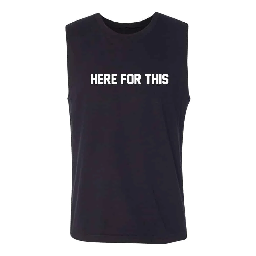 Here For This Muscle Tank