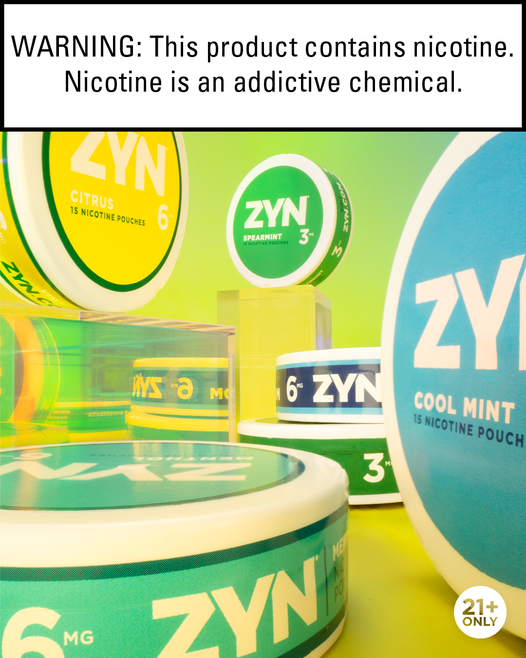 Various nicotine pouches branded ZYN in different flavors, including citrus, spearmint, and cool mint, arranged on a display with a warning label at the top and a 21+ age restriction icon at the bottom right.