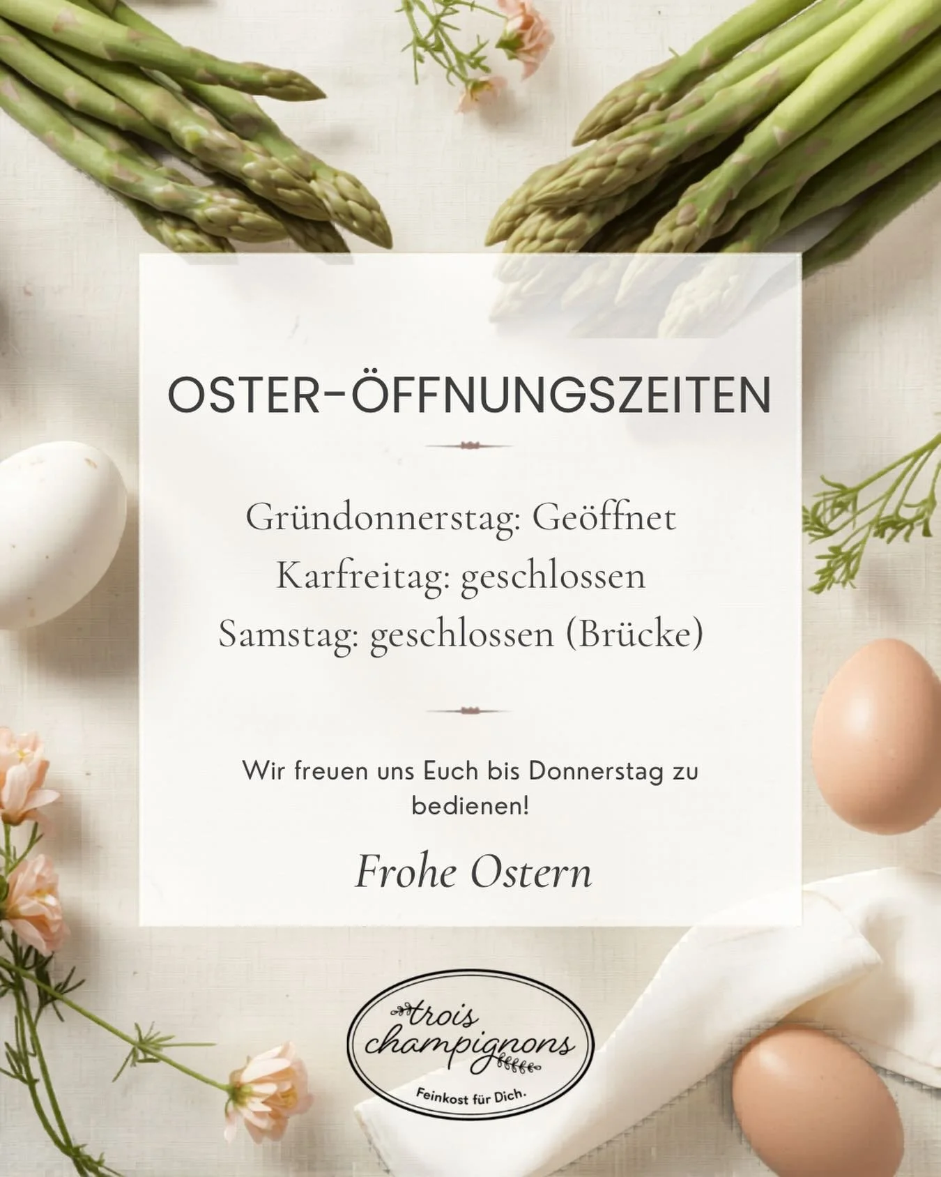 &Ouml;ffnungszeiten &uuml;ber Ostern:

Gr&uuml;ndonnerstag: Normale &Ouml;ffnungszeiten
Karfreitag: geschlossen
Samstag 4.4: Br&uuml;ckentag, geschlossen

F&amp;G Bestellungen sowie Fleischbestellungen bitte bis Mittwoch 12:00 Uhr per Mail oder Whats