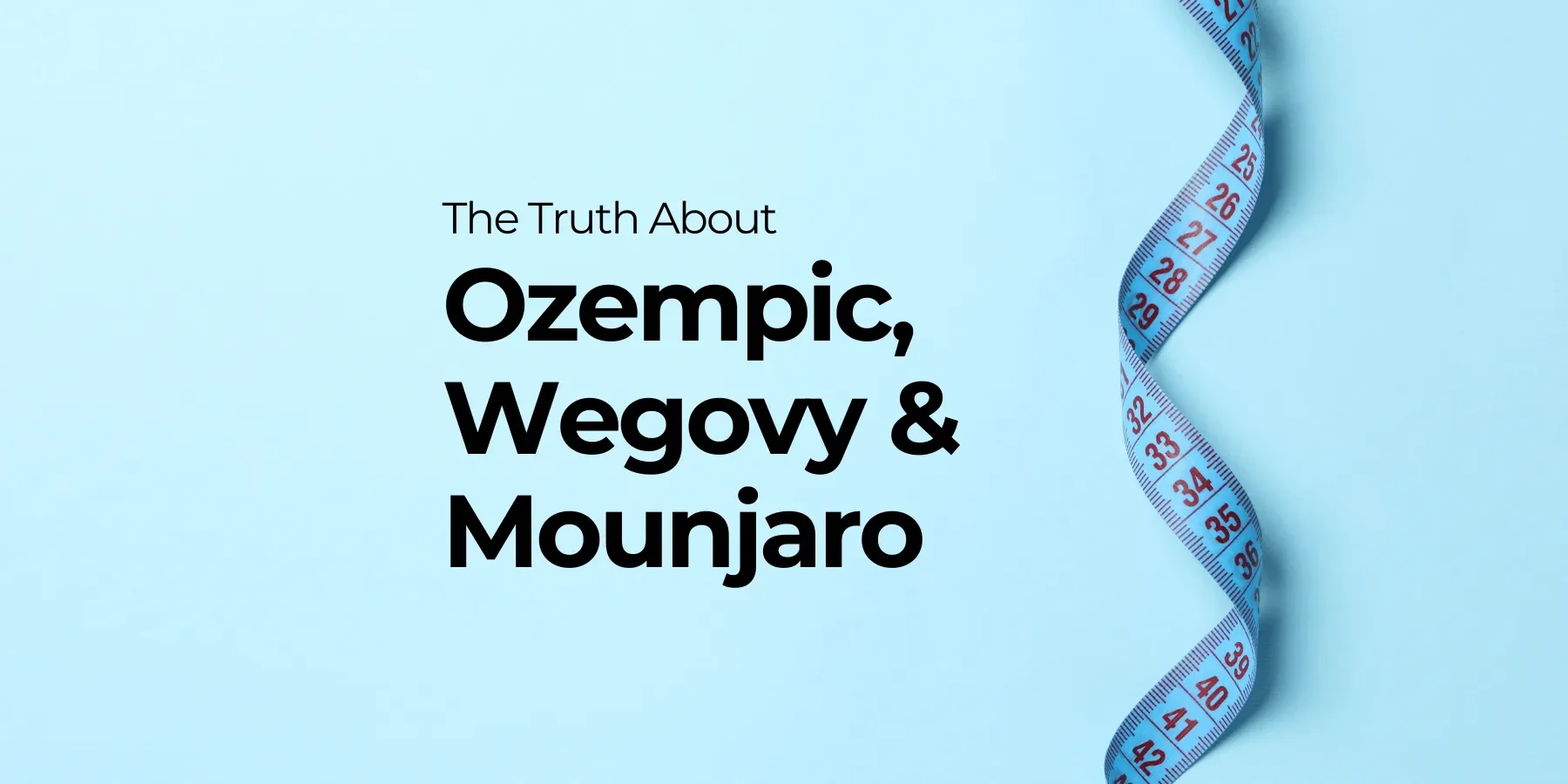 Ozempic, Wegovy and Mounjaro: A Complete Guide to GLP-1 Weight Loss Medications