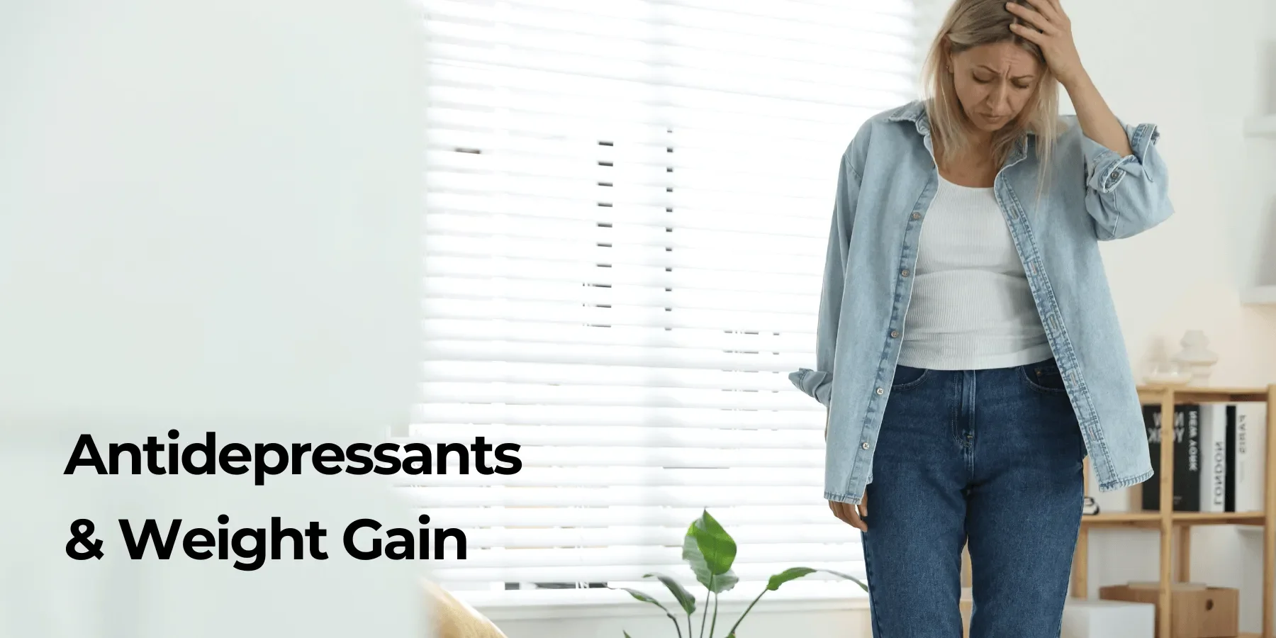 Antidepressants and Weight Gain: What You Need to Know