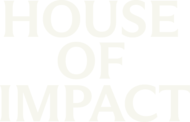 Graphic with large white text on black background reading 'House of Impact'.