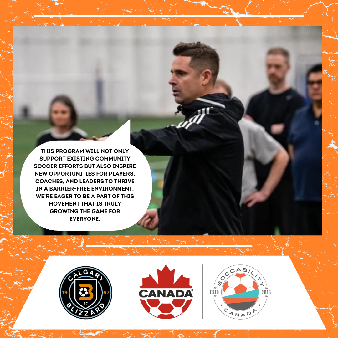 A man in a black jacket giving a speech, with a speech bubble about supporting community soccer efforts. In the background, there are several people, some with arms crossed, on a soccer field. The image has an orange border with a distressed texture and three logos at the bottom: Calgary Blizzard, Canada and Soccability Canada.