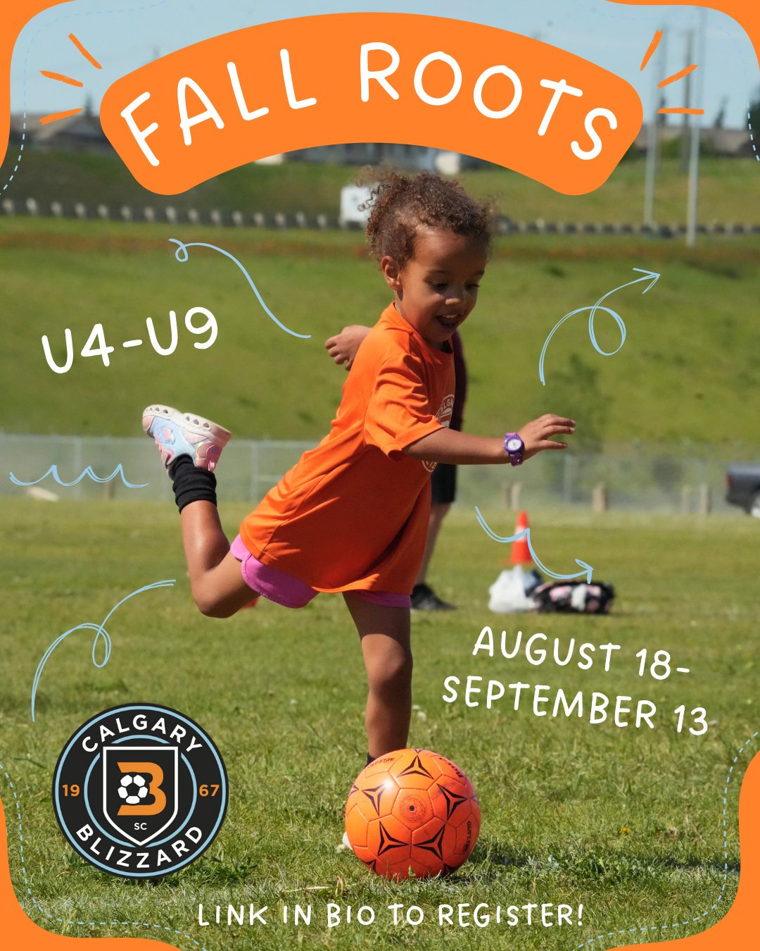A young girl playing soccer on a grassy field during the daytime. She has curly hair, is wearing an orange shirt, pink shorts, a purple watch, and soccer shoes. The image contains text about a fall roots event for ages U4-U9, scheduled from August 18 to September 13, and includes the Calgary Blizzard logo.