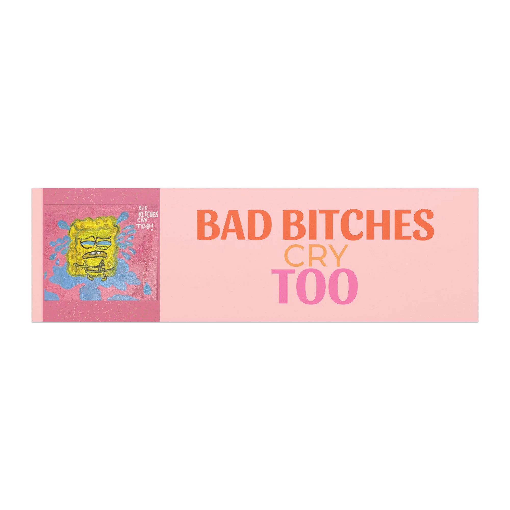 Bad B*tches Cry Too! Meme Original Painting Car Magnet