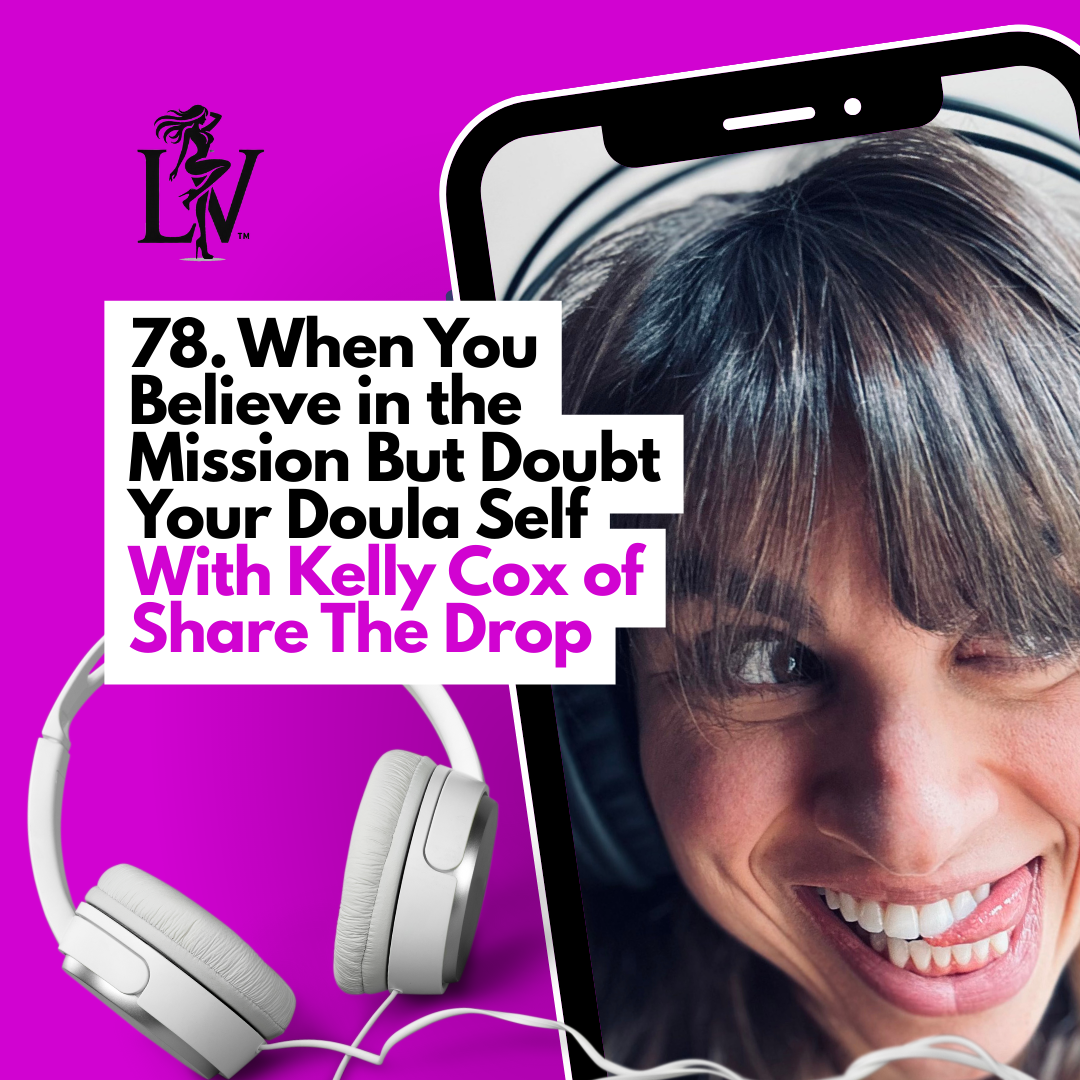 When You Believe in the Mission But Doubt Your Doula Self: A Brutally Honest Convo With Kelly Cox of Share The Drop