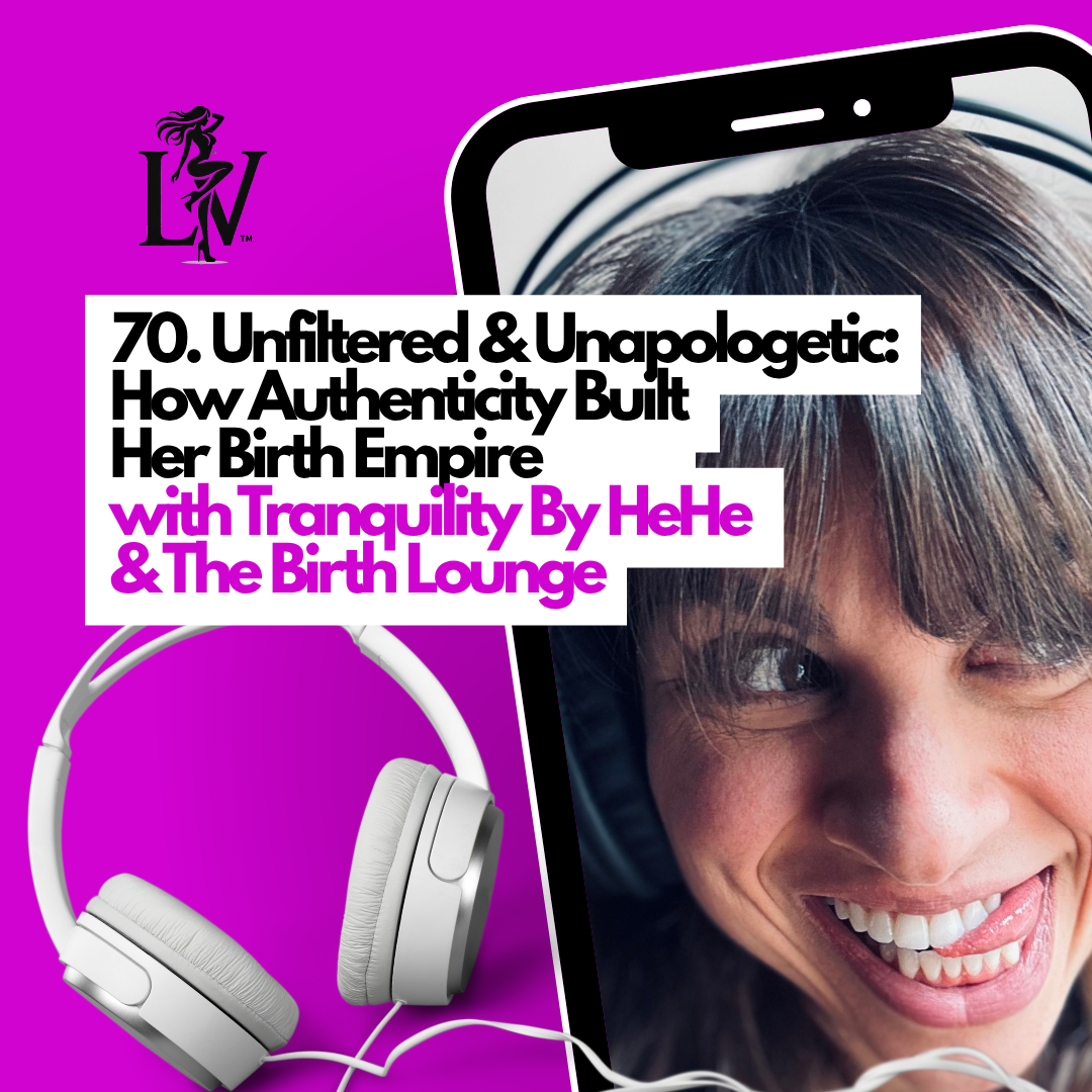 Unfiltered &amp; Unapologetic: How Authenticity Built HeHe's Birth Empire {Interview with Tranquility By HeHe &amp; The Birth Lounge}