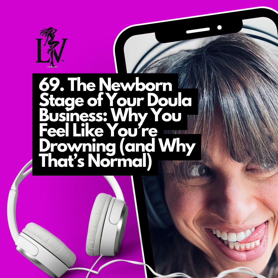 The Newborn Stage of Your Doula Business: Why You Feel Like You’re Drowning (and Why That’s Normal)