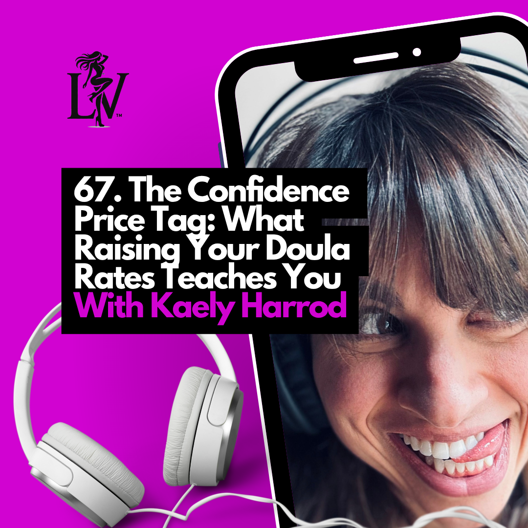 The Confidence Price Tag: What Raising Your Doula Rates Really Teaches You With Kaely Harrod
