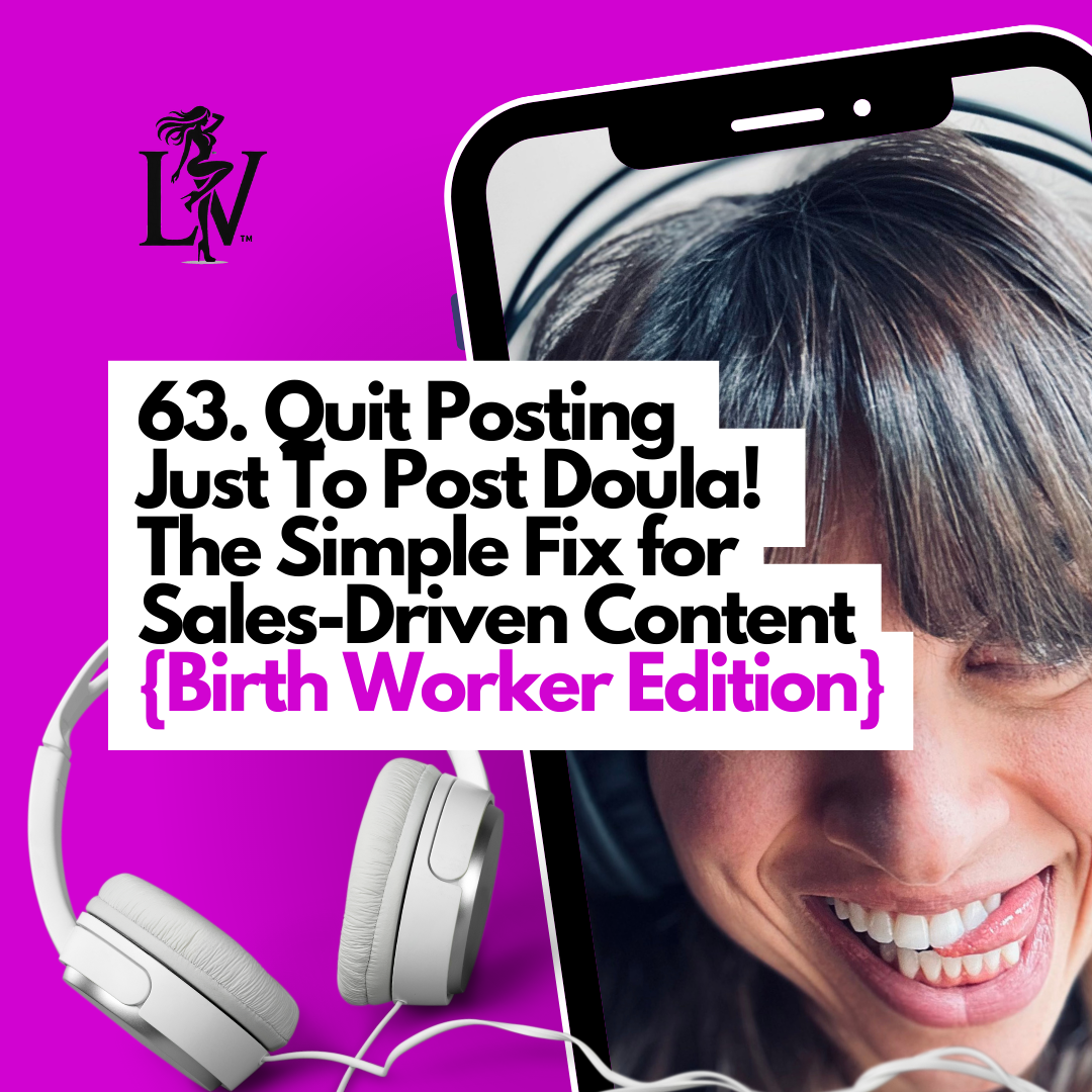 Quit Posting Just To Post Doula! The Simple Fix for Sales-Driven Content {Birth Worker Edition}