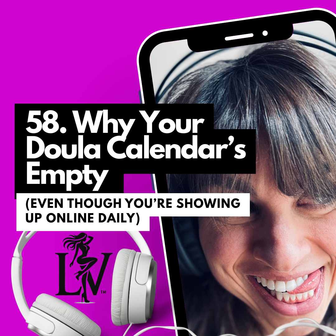 Why Your Doula Calendar’s Empty (Even Though You’re Showing Up Online Daily)