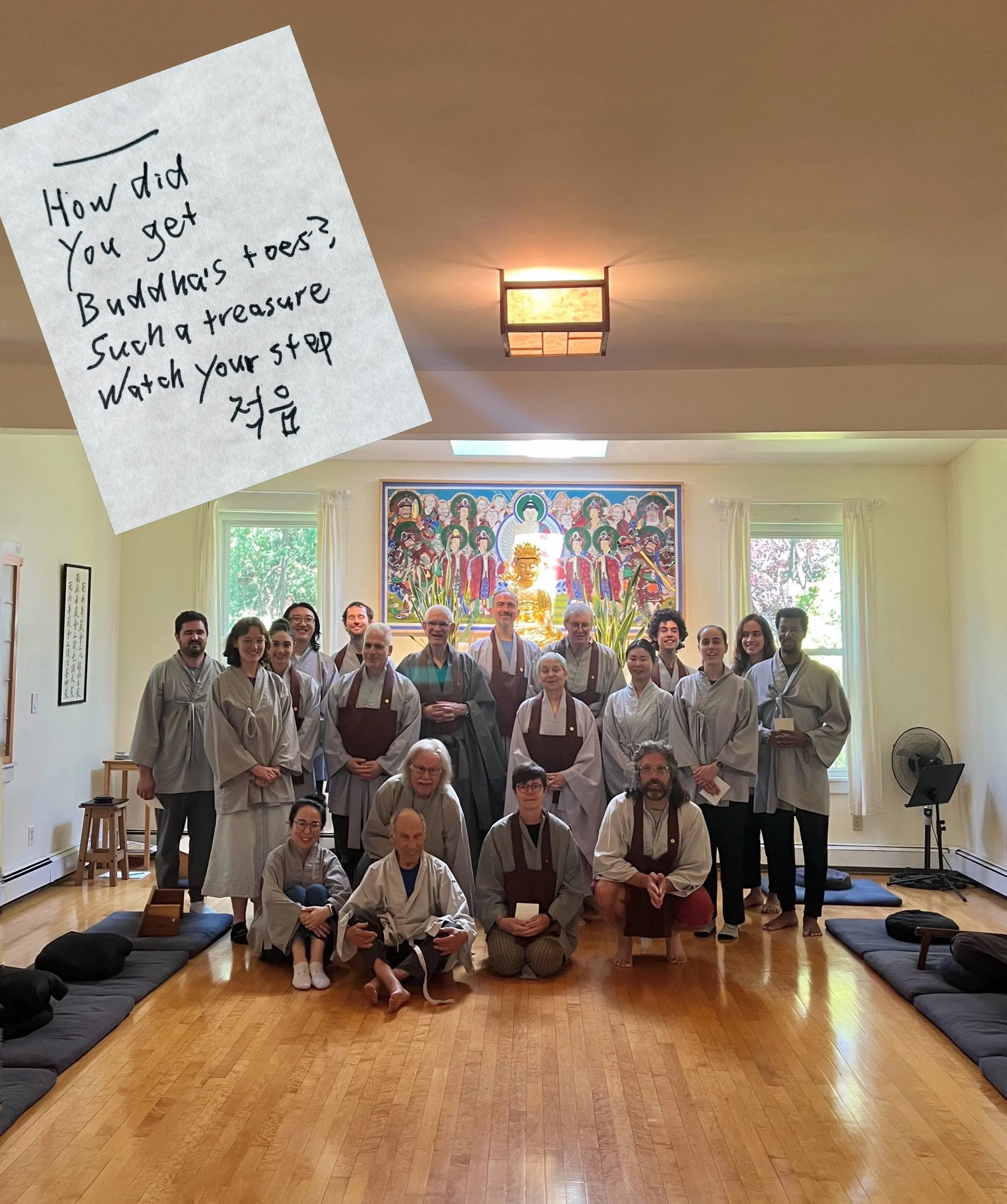 Such a powerful July YMJJ retreat with Zen Master Jok Um 💥 Thank you for your poems to each of us, and for your teaching that is just as poetic! 🙏 

&ldquo;In the great work of life and death, time will not wait for you.
If you die tomorrow, what k