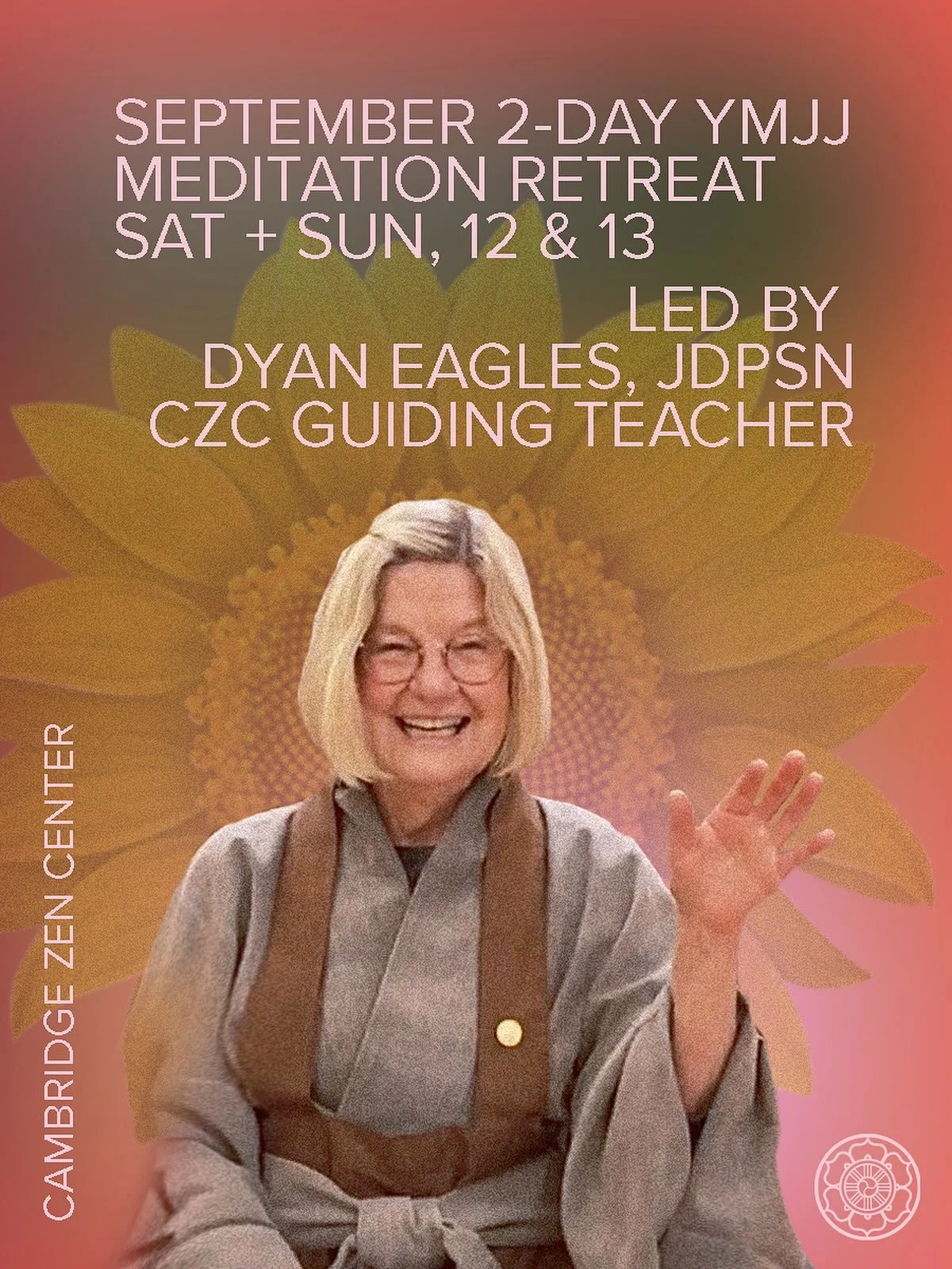 Registration for our September 2-Day YMJJ retreat with our guiding teacher (also founding member of CZC) Dyan Eagles, JDPSN is open on our website until end of day this Thursday! We&rsquo;re also looking forward to Dyan&rsquo;s dharma talk / Q&amp;A 