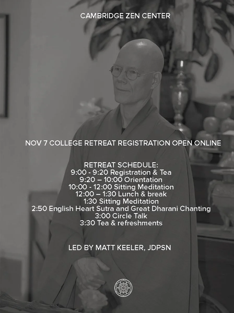 Our Saturday, November 7️⃣ College Retreat with Matt Keeler, JDPSN is open through next week! 

Matt Keeler, JDPSN has been practicing Zen meditation for 35 years and lived at the Chogye International Zen Center in New York City for 7 years. He recei