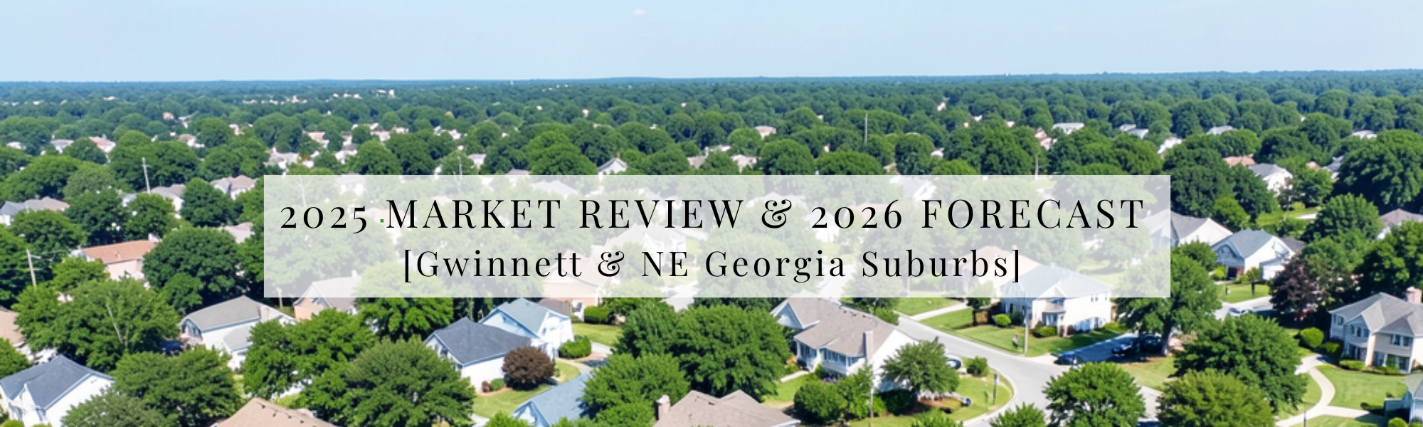 Aerial view of Gwinnett and NE Georgia suburban neighborhoods showing 2025 market review and 2026 real estate forecast