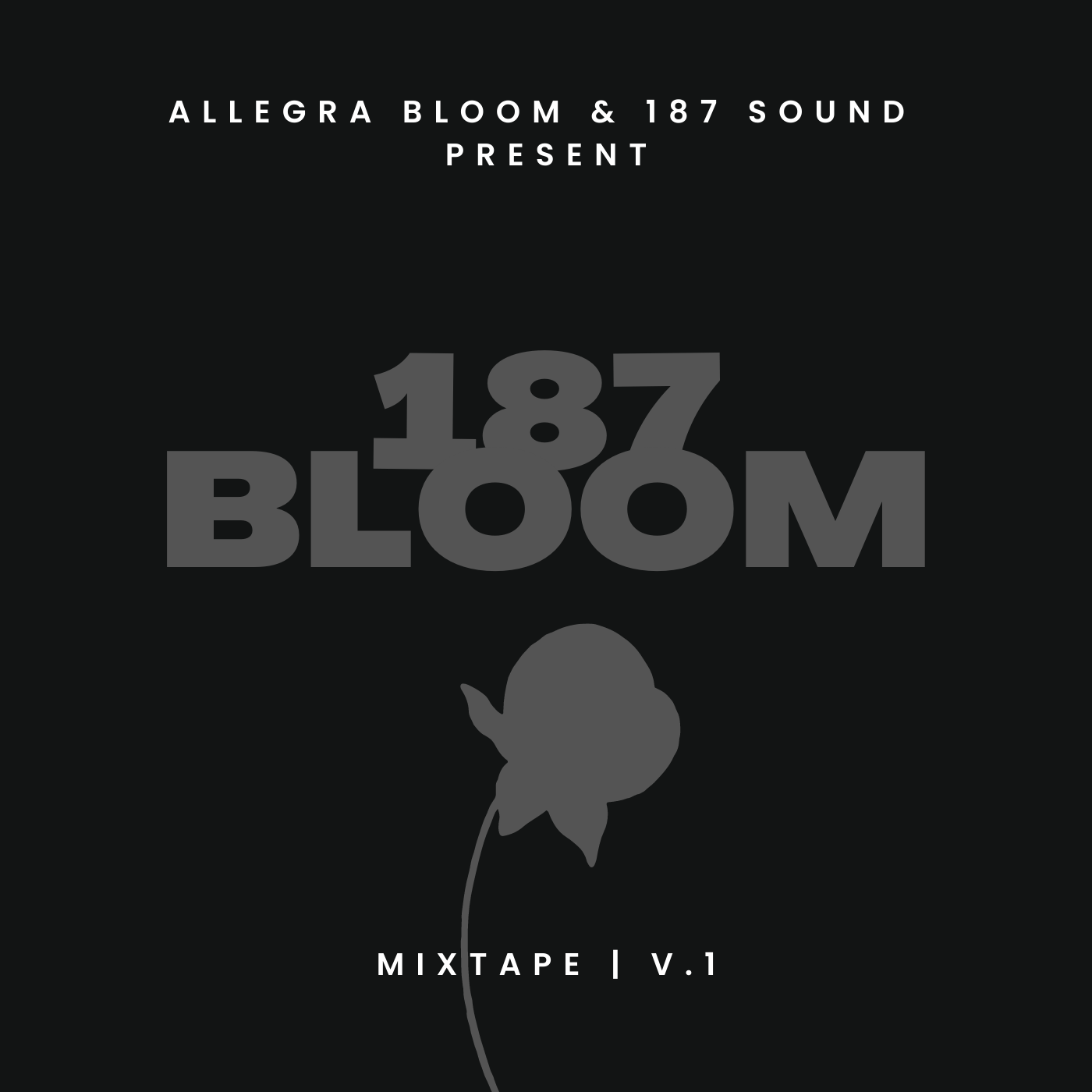 187 Bloom Mixtape V. 1