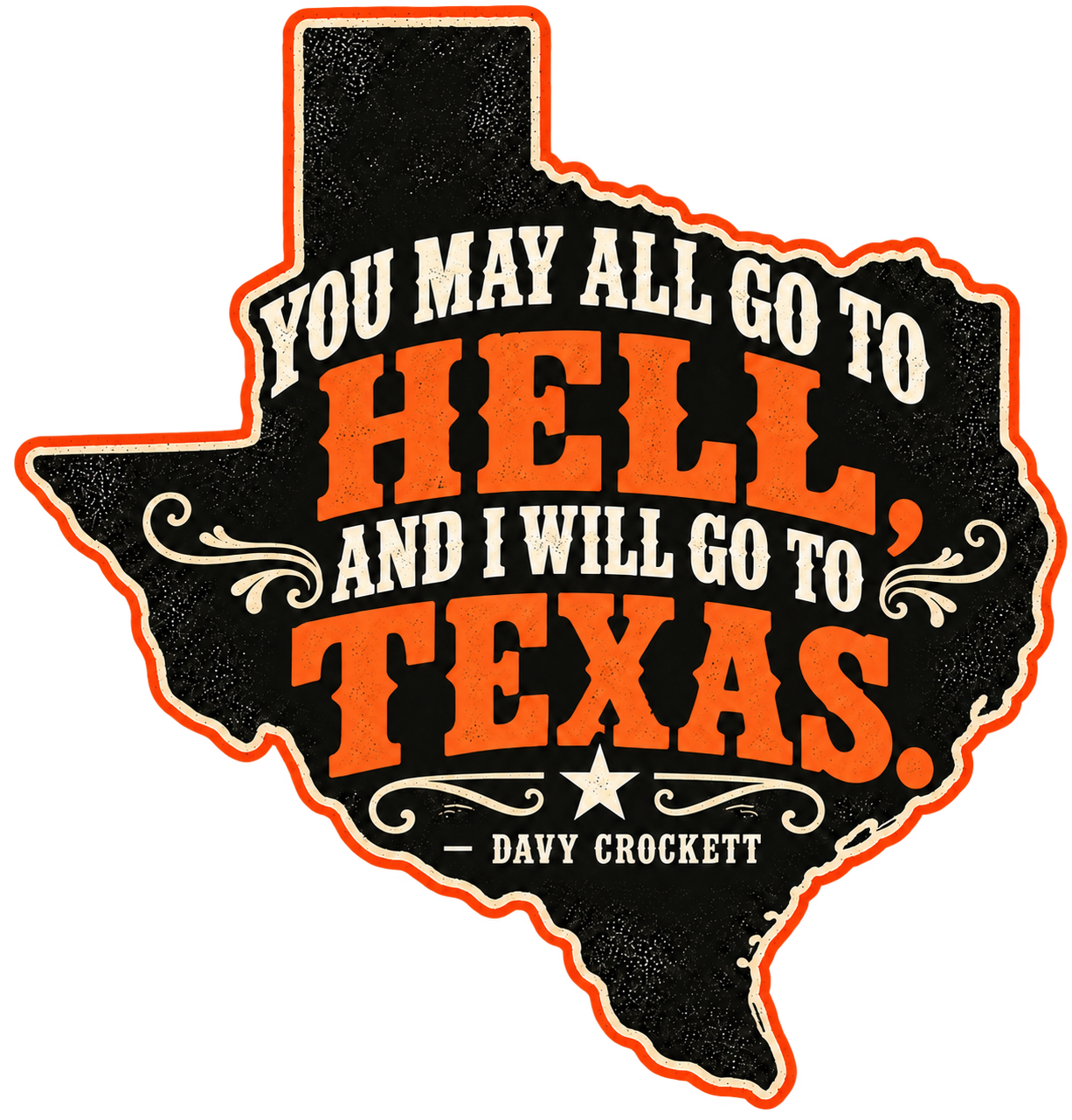 You may all go to hell, and i will go Texas Tee