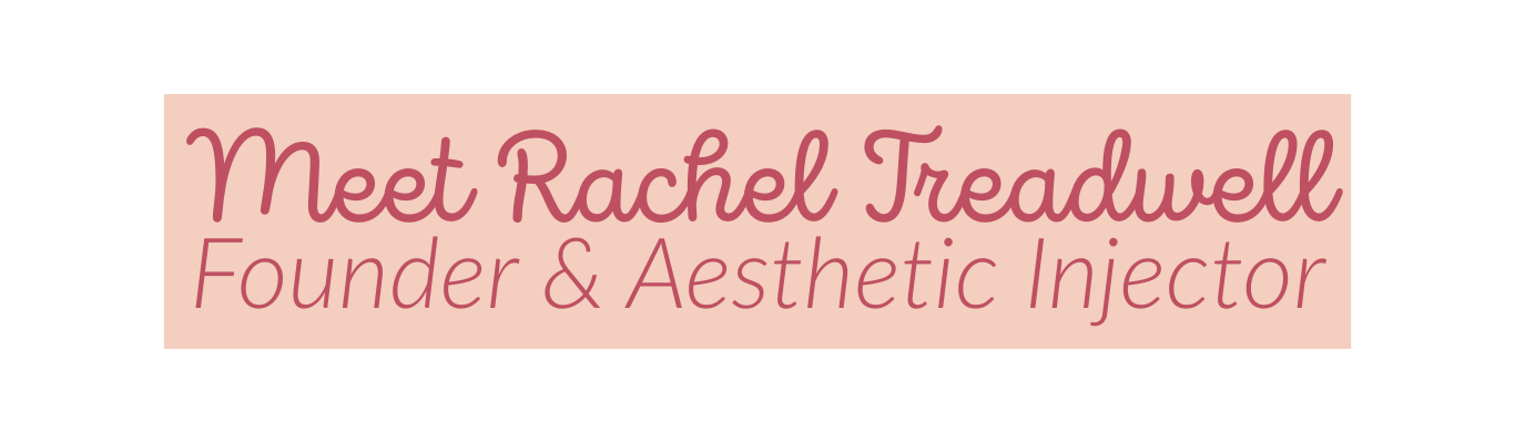 "Meet Rachel Treadwell Founder & Aesthetic Injector" Covington, GA