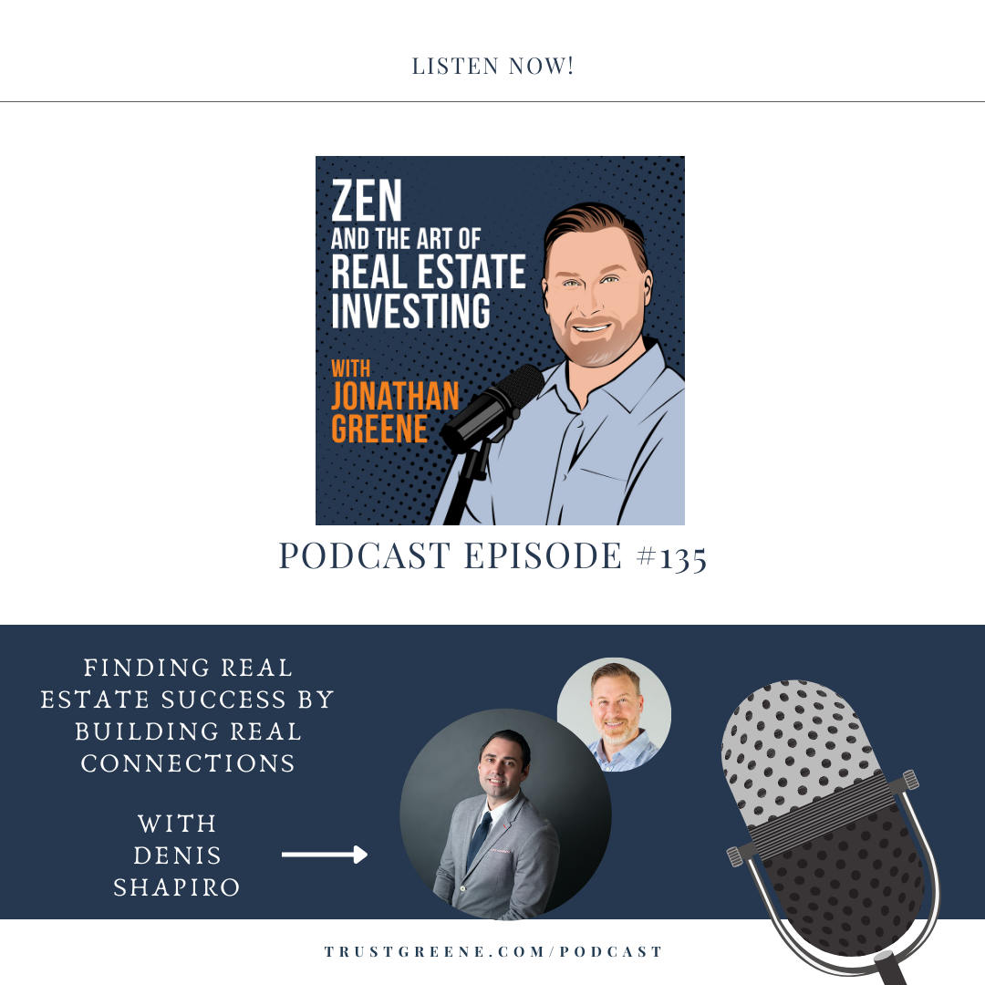135: Finding Real Estate Success by Building Real Connections with Denis Shapiro