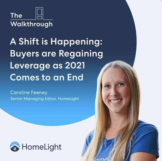 A Shift is Happening: Buyers are Regaining Leverage as 2021 Comes to an End: The Walkthrough | HomeLight's Real Estate Podcast (Copy) (Copy)