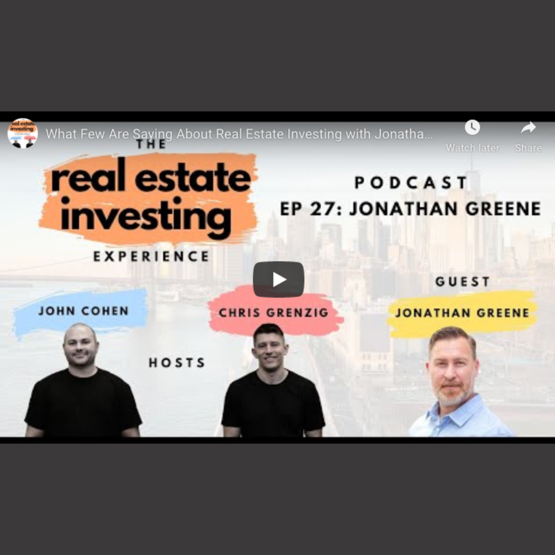 Ep. 27: What Few Are Saying About Real Estate Investing with Jonathan Greene (Copy) (Copy)