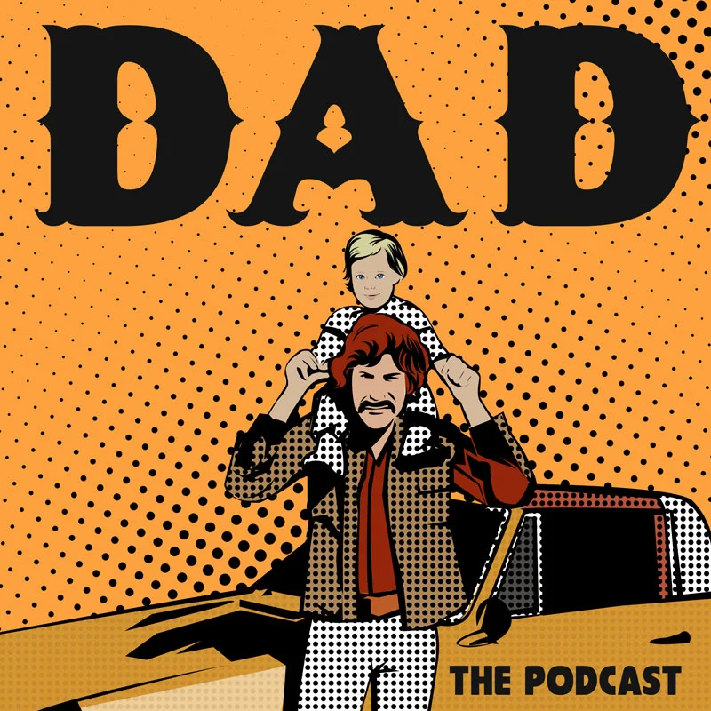 Dad - A Parenting Podcast About the Role Fathers Play in our Lives