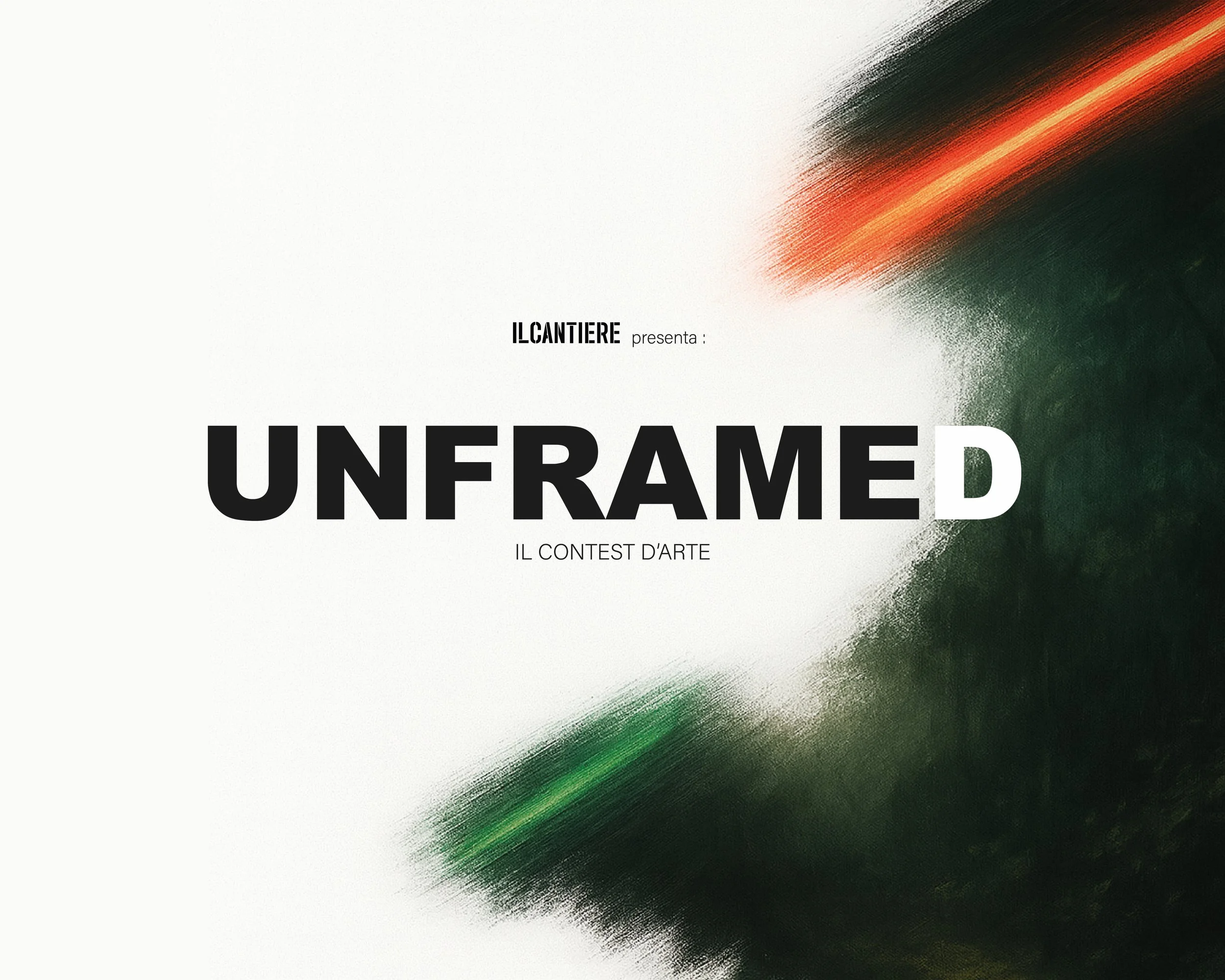 A contemporary art poster with abstract brush strokes in green, red, and black on a white background. The text reads "IL CANTIERE presenta: UNFRAMED IL CONTEST D'ARTE."