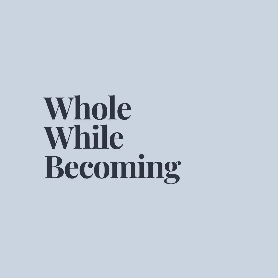 Whole While Becoming