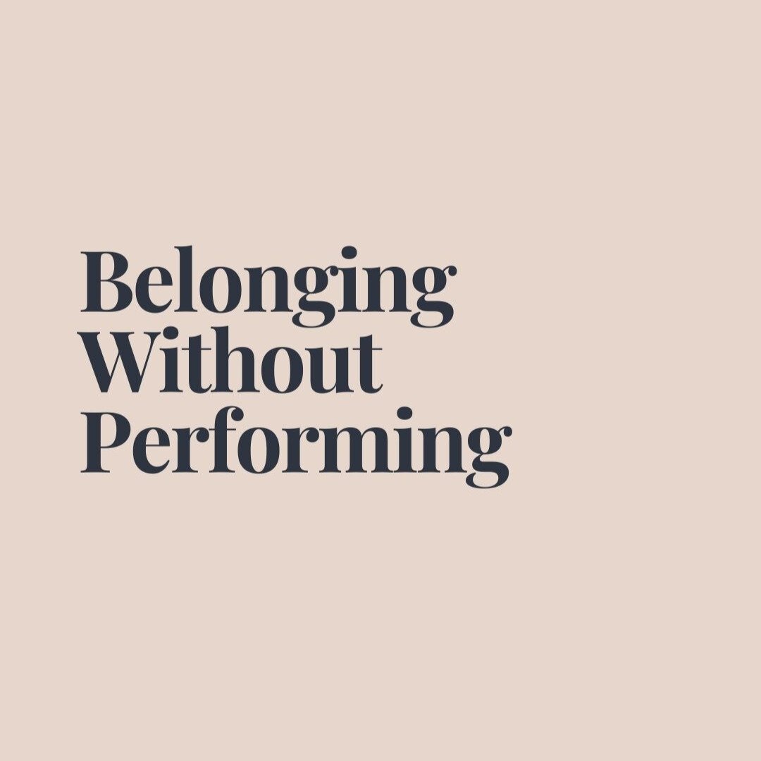 Belonging without Performing
