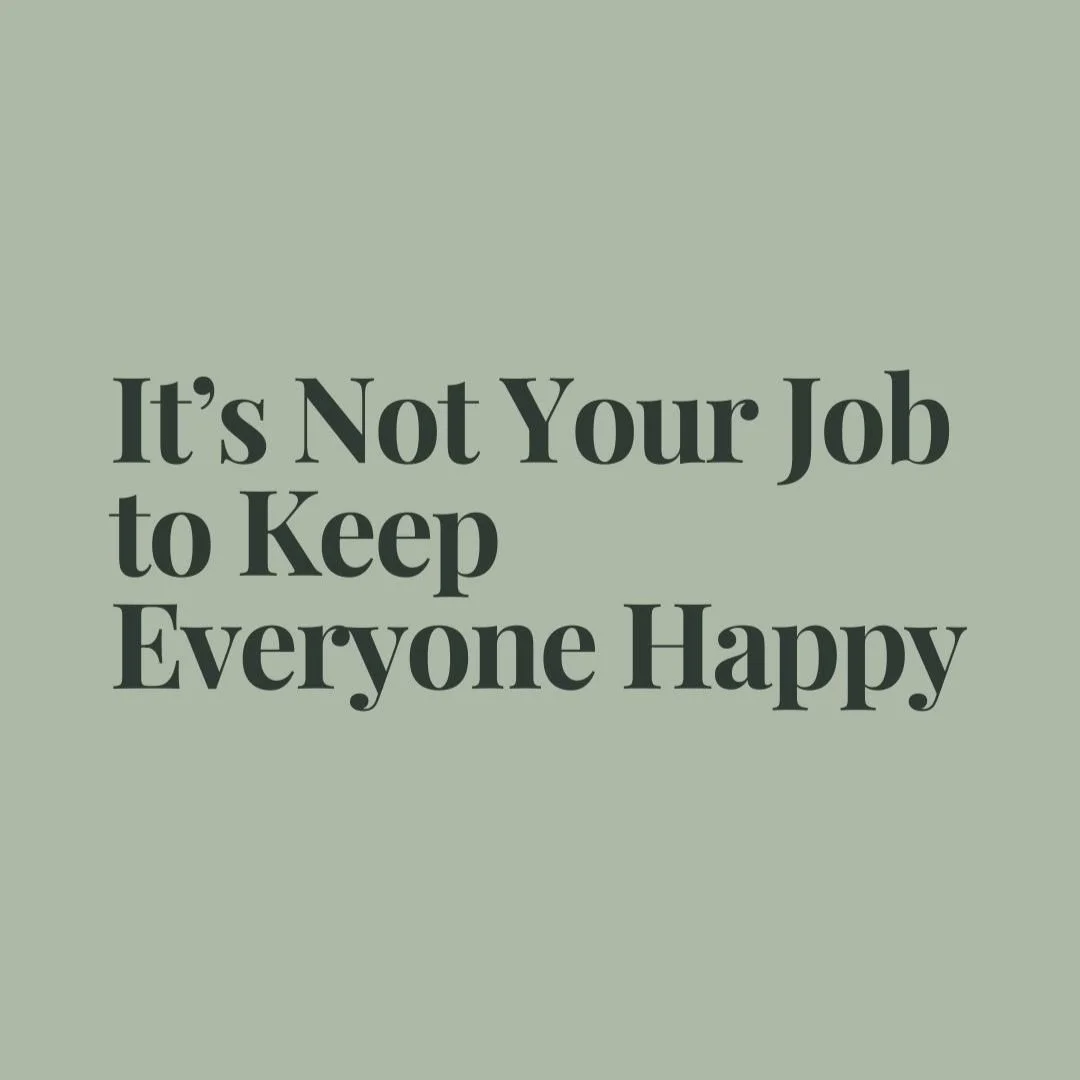 It's Not Your Job to Keep Everyone Happy
