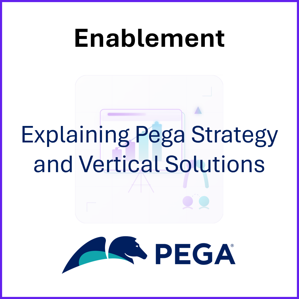 Enablement-Explaining Pega Strategy and Vertical Solutions.png