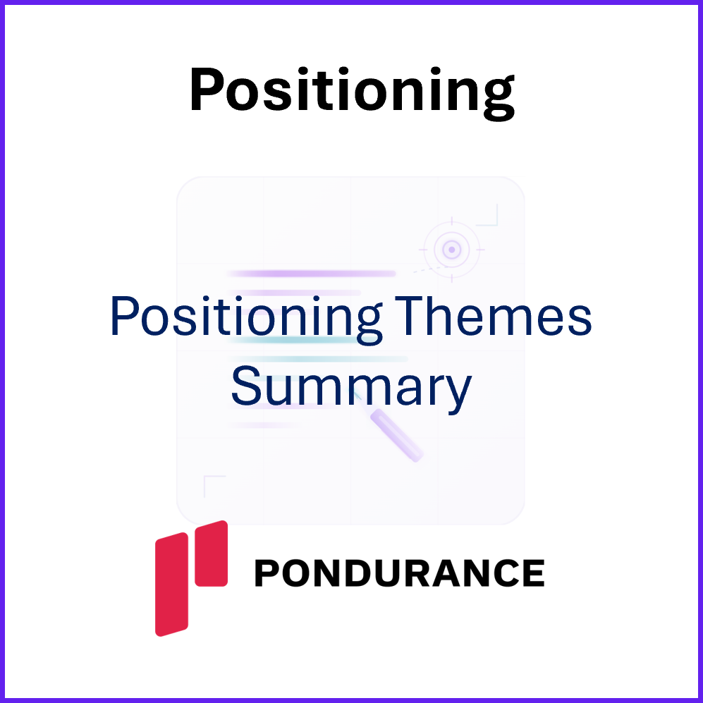PositioningMessaging-Positioning-Pondurance Themes Summary.png