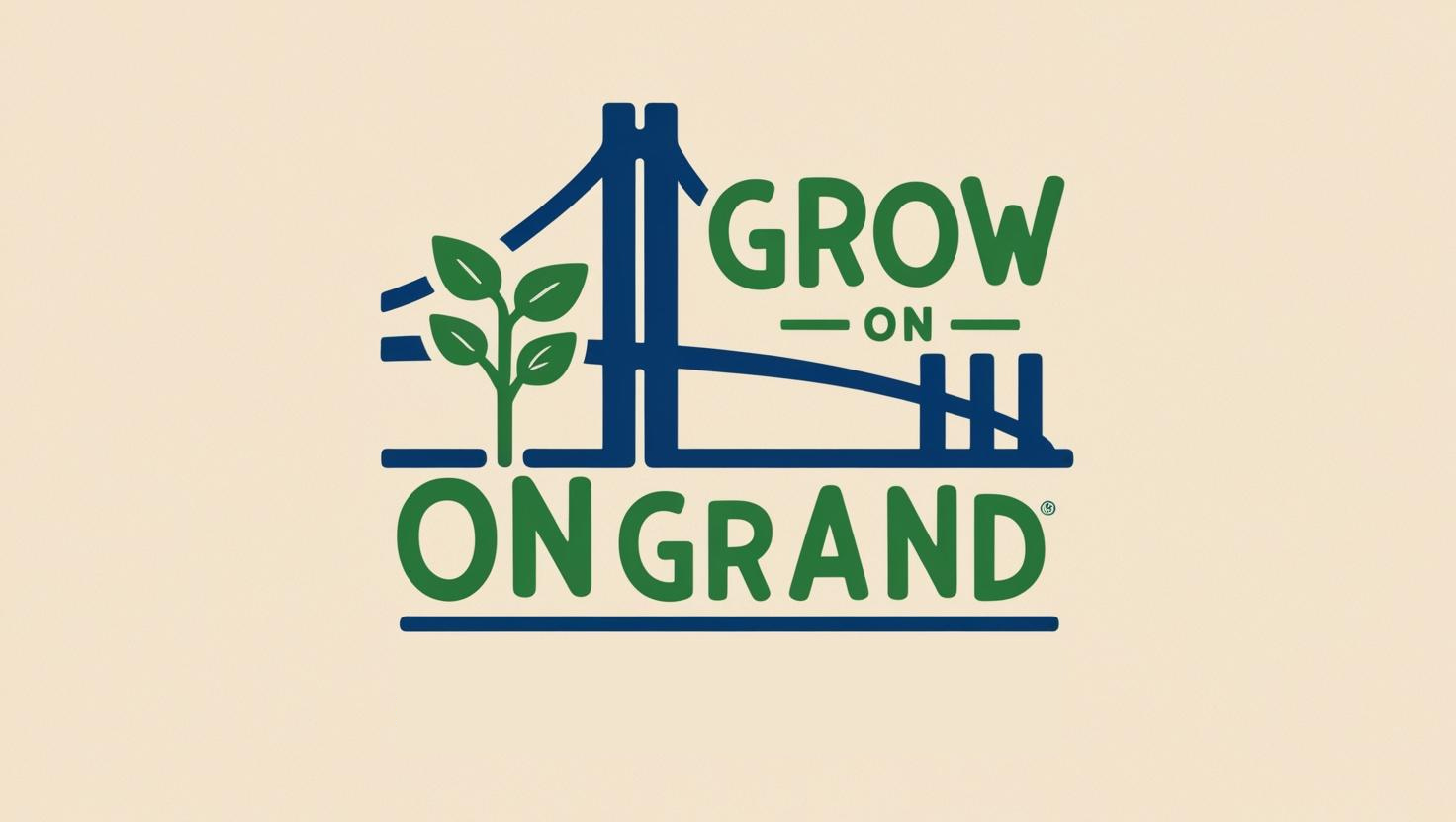 Logo with a stylized bridge, a green plant, and the text "Grow on the Grand" in green and blue.