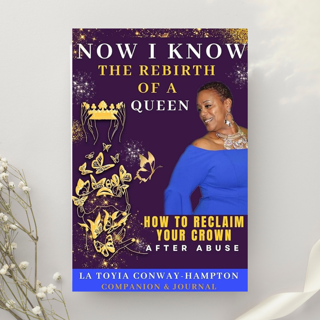 Book cover titled "Now I Know: The Rebirth of a Queen" by La Toyia Conway-Hampton with a photo of a woman in a blue dress, purple background, gold and white butterfly and crown illustrations, and subtitle "How to Reclaim Your Crown After Abuse," publ