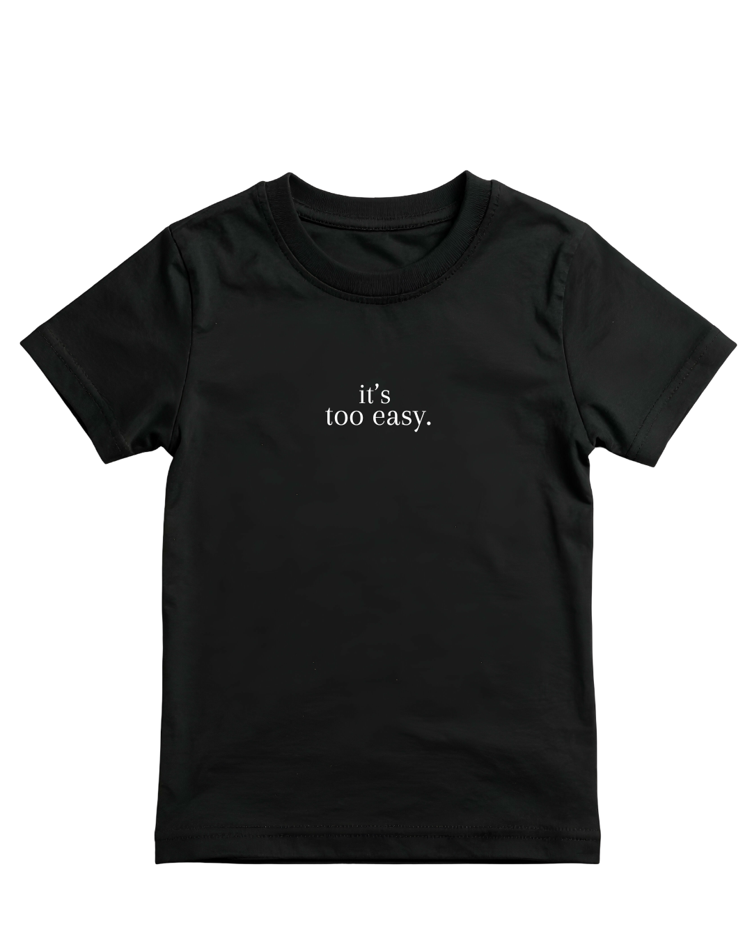 "TOO EASY" T-SHIRT