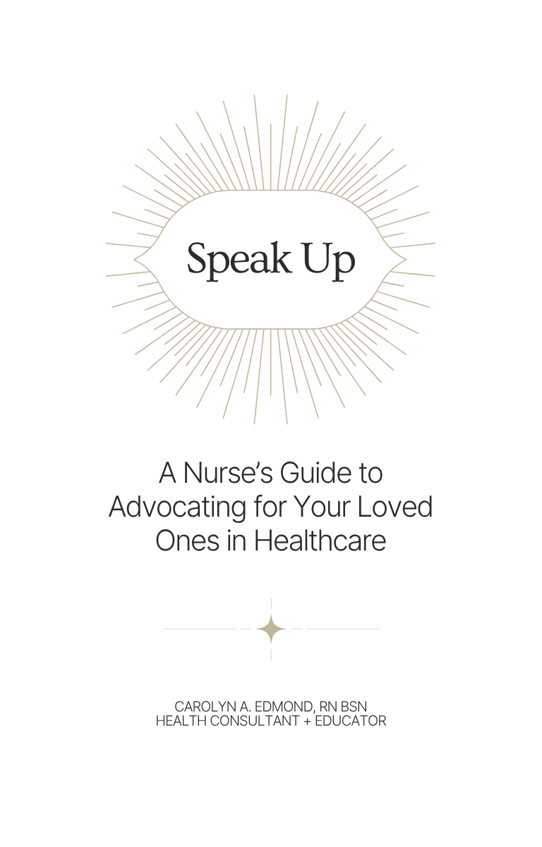 Speak Up: A Nurse's Guide to Advocating for Your Loved Ones