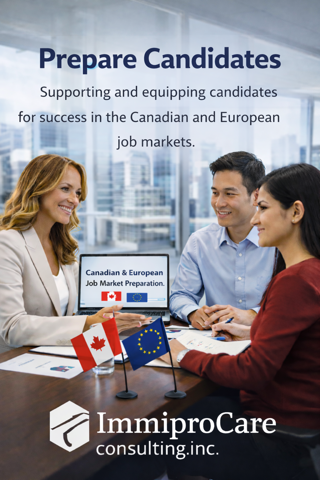Three people in business attire in a meeting room with large windows, smiling and talking. A laptop on the table displays Canadian and European flags with the text 'Canadian & European Job Market Preparation.' Two small flags—Canadian and European Union—are on the table. The image promotes support and training for success in Canadian and European job markets, by ImmiproCare consulting Inc.