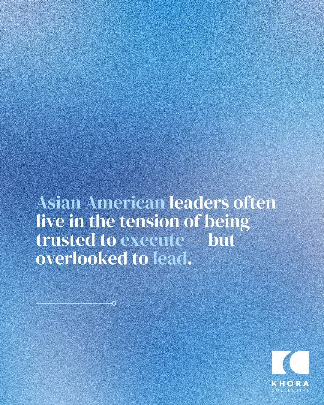 Many Asian American leaders are trusted to execute&mdash;
but not always invited to lead. 
Khora exists to make space
for both identity and leadership.