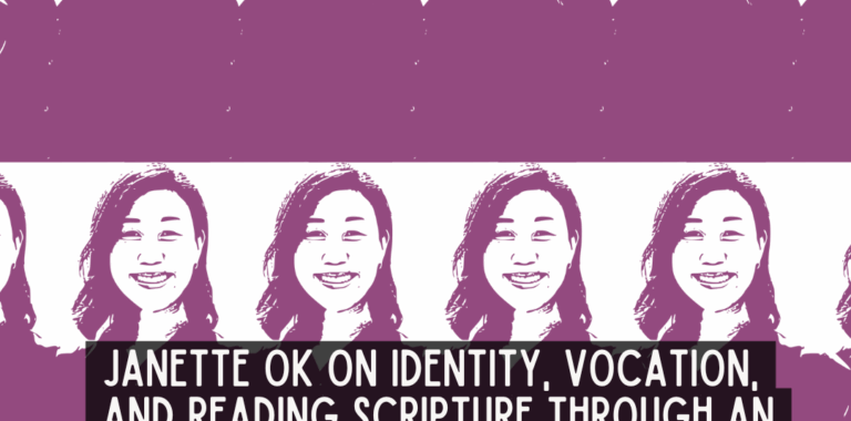 Asian American Theologians You Should Know: Janette Ok on Identity, Vocation, and Reading Scripture Through an Asian American Lens