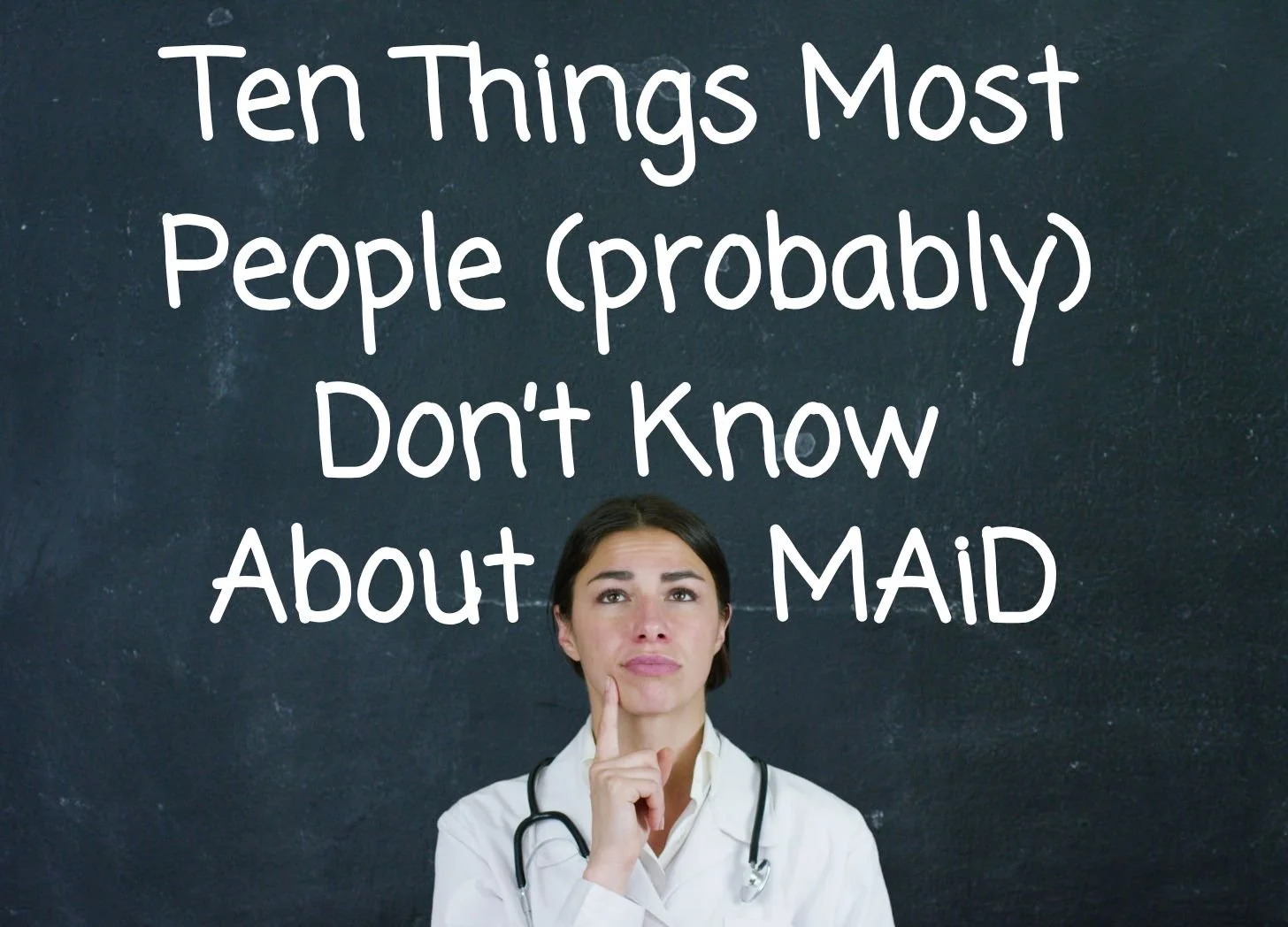 10 Things Most People (probably) Don't Know About Medical Assistance in Dying