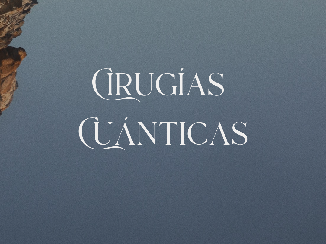 Cirugías Cuánticas® – Reprogramación energética profunda