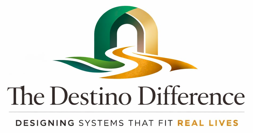 Logo for The Destino Difference featuring the tagline "Designing Systems That Fit Real Lives".