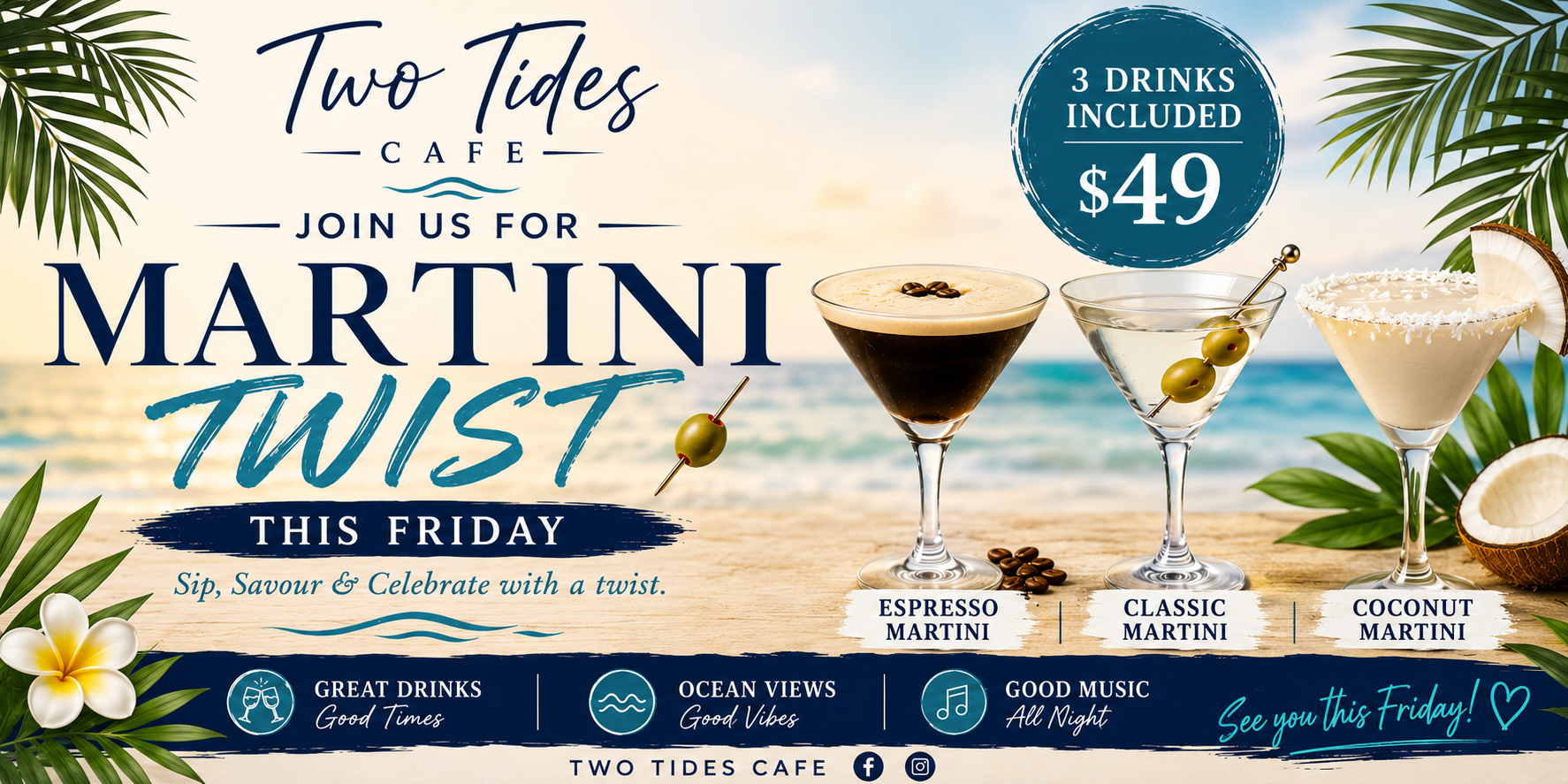 MARTINI TWIST @ TWO TIDES CAFE